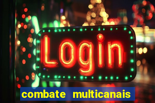 combate multicanais ao vivo